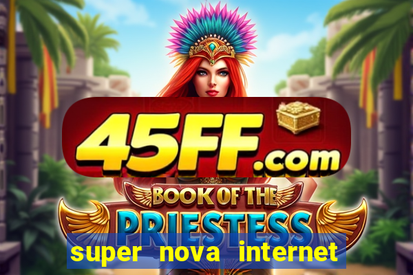 super nova internet 2 via boleto